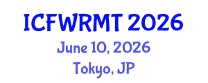 International Conference on Fresh Water Resources Management and Technology (ICFWRMT) June 10, 2026 - Tokyo, Japan