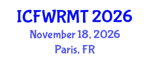 International Conference on Fresh Water Resources Management and Technology (ICFWRMT) November 18, 2026 - Paris, France