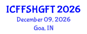 International Conference on Functional Food, Safety and Health Guidelines in Food Technology (ICFFSHGFT) December 09, 2026 - Goa, India International Conference on Functional Food, Safety and Health Guidelines in Food Technology (ICFFSHGFT) December 09, 2026 - Goa, India