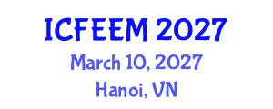 International Conference on Future Energy, Environment and Materials (ICFEEM) March 10, 2027 - Hanoi, Vietnam International Conference on Future Energy, Environment and Materials (ICFEEM) March 10, 2027 - Hanoi, Vietnam