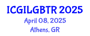 International Conference on Gender Identity and LGBT Rights (ICGILGBTR) April 08, 2025 - Athens, Greece