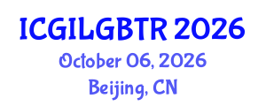 International Conference on Gender Identity and LGBT Rights (ICGILGBTR) October 06, 2026 - Beijing, China