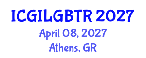 International Conference on Gender Identity and LGBT Rights (ICGILGBTR) April 08, 2027 - Athens, Greece International Conference on Gender Identity and LGBT Rights (ICGILGBTR) April 08, 2027 - Athens, Greece