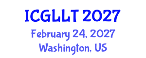 International Conference on General Linguistics and Language Teaching (ICGLLT) February 24, 2027 - Washington, United States International Conference on General Linguistics and Language Teaching (ICGLLT) February 24, 2027 - Washington, United States