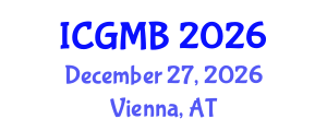 International Conference on Genetics and Molecular Biology (ICGMB) December 27, 2026 - Vienna, Austria International Conference on Genetics and Molecular Biology (ICGMB) December 27, 2026 - Vienna, Austria
