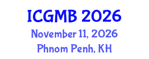 International Conference on Genetics and Molecular Biology (ICGMB) November 11, 2026 - Phnom Penh, Cambodia International Conference on Genetics and Molecular Biology (ICGMB) November 11, 2026 - Phnom Penh, Cambodia