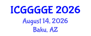International Conference on Geoenvironmental, Geomaterials, Geomechanical and Geotechnical Engineering (ICGGGGE) August 14, 2026 - Baku, Azerbaijan International Conference on Geoenvironmental, Geomaterials, Geomechanical and Geotechnical Engineering (ICGGGGE) August 14, 2026 - Baku, Azerbaijan