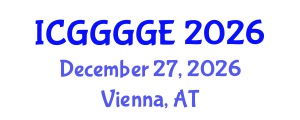 International Conference on Geoenvironmental, Geomaterials, Geomechanical and Geotechnical Engineering (ICGGGGE) December 27, 2026 - Vienna, Austria International Conference on Geoenvironmental, Geomaterials, Geomechanical and Geotechnical Engineering (ICGGGGE) December 27, 2026 - Vienna, Austria