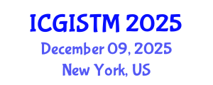 International Conference on Geographic Information System Techniques and Modeling (ICGISTM) December 09, 2025 - New York, United States