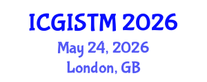 International Conference on Geographic Information System Techniques and Modeling (ICGISTM) May 24, 2026 - London, United Kingdom