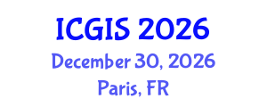 International Conference on Geographic Information Systems (ICGIS) December 30, 2026 - Paris, France International Conference on Geographic Information Systems (ICGIS) December 30, 2026 - Paris, France