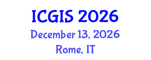 International Conference on Geographic Information Systems (ICGIS) December 13, 2026 - Rome, Italy International Conference on Geographic Information Systems (ICGIS) December 13, 2026 - Rome, Italy