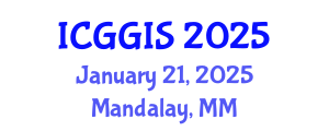 International Conference on Geoinformatics and GIS (ICGGIS) January 21, 2025 - Mandalay, Myanmar
