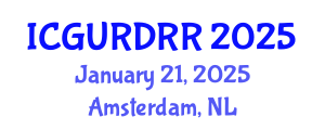 International Conference on Geological Urban Risks and Disaster Risk Reduction (ICGURDRR) January 21, 2025 - Amsterdam, Netherlands