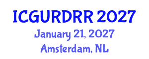 International Conference on Geological Urban Risks and Disaster Risk Reduction (ICGURDRR) January 21, 2027 - Amsterdam, Netherlands