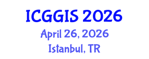 International Conference on Geosciences and Geographic Information Systems (ICGGIS) April 26, 2026 - Istanbul, Turkey