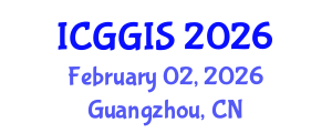 International Conference on Geosciences and Geographic Information Systems (ICGGIS) February 02, 2026 - Guangzhou, China International Conference on Geosciences and Geographic Information Systems (ICGGIS) February 02, 2026 - Guangzhou, China