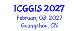 International Conference on Geosciences and Geographic Information Systems (ICGGIS) February 03, 2027 - Guangzhou, China International Conference on Geosciences and Geographic Information Systems (ICGGIS) February 03, 2027 - Guangzhou, China