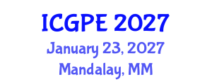 International Conference on Geosciences and Petroleum Engineering (ICGPE) January 23, 2027 - Mandalay, Myanmar International Conference on Geosciences and Petroleum Engineering (ICGPE) January 23, 2027 - Mandalay, Myanmar