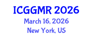 International Conference on Geosciences, Geology and Mineral Resources (ICGGMR) March 16, 2026 - New York, United States International Conference on Geosciences, Geology and Mineral Resources (ICGGMR) March 16, 2026 - New York, United States