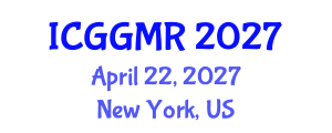 International Conference on Geosciences, Geology and Mineral Resources (ICGGMR) April 22, 2027 - New York, United States International Conference on Geosciences, Geology and Mineral Resources (ICGGMR) April 22, 2027 - New York, United States