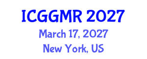 International Conference on Geosciences, Geology and Mineral Resources (ICGGMR) March 17, 2027 - New York, United States International Conference on Geosciences, Geology and Mineral Resources (ICGGMR) March 17, 2027 - New York, United States