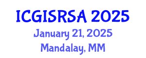 International Conference on GIS and Remote Sensing for Agriculture (ICGISRSA) January 21, 2025 - Mandalay, Myanmar