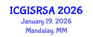 International Conference on GIS and Remote Sensing for Agriculture (ICGISRSA) January 19, 2026 - Mandalay, Myanmar International Conference on GIS and Remote Sensing for Agriculture (ICGISRSA) January 19, 2026 - Mandalay, Myanmar