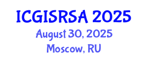 International Conference on GIS and Remote Sensing in Agriculture (ICGISRSA) August 30, 2025 - Moscow, Russia