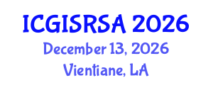 International Conference on GIS and Remote Sensing in Agriculture (ICGISRSA) December 13, 2026 - Vientiane, Laos International Conference on GIS and Remote Sensing in Agriculture (ICGISRSA) December 13, 2026 - Vientiane, Laos