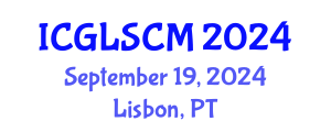 International Conference on Global Logistics and Supply Chain Management (ICGLSCM) September 19, 2024 - Lisbon, Portugal