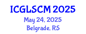 International Conference on Global Logistics and Supply Chain Management (ICGLSCM) May 24, 2025 - Belgrade, Serbia