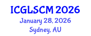 International Conference on Global Logistics and Supply Chain Management (ICGLSCM) January 28, 2026 - Sydney, Australia