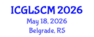 International Conference on Global Logistics and Supply Chain Management (ICGLSCM) May 18, 2026 - Belgrade, Serbia International Conference on Global Logistics and Supply Chain Management (ICGLSCM) May 18, 2026 - Belgrade, Serbia