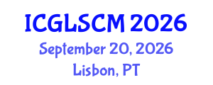 International Conference on Global Logistics and Supply Chain Management (ICGLSCM) September 20, 2026 - Lisbon, Portugal