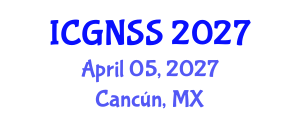 International Conference on Global Navigation Satellite Systems (ICGNSS) April 05, 2027 - Cancún, Mexico International Conference on Global Navigation Satellite Systems (ICGNSS) April 05, 2027 - Cancún, Mexico