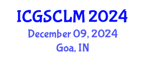 International Conference on Global Supply Chain and Logistics Management (ICGSCLM) December 09, 2024 - Goa, India