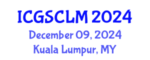 International Conference on Global Supply Chain and Logistics Management (ICGSCLM) December 09, 2024 - Kuala Lumpur, Malaysia