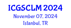 International Conference on Global Supply Chain and Logistics Management (ICGSCLM) November 07, 2024 - Istanbul, Turkey