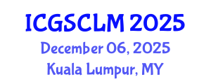 International Conference on Global Supply Chain and Logistics Management (ICGSCLM) December 06, 2025 - Kuala Lumpur, Malaysia