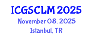 International Conference on Global Supply Chain and Logistics Management (ICGSCLM) November 08, 2025 - Istanbul, Turkey