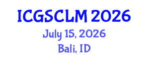 International Conference on Global Supply Chain and Logistics Management (ICGSCLM) July 15, 2026 - Bali, Indonesia