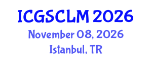 International Conference on Global Supply Chain and Logistics Management (ICGSCLM) November 08, 2026 - Istanbul, Turkey