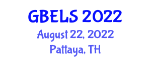 International Conference on Globalization, Business, Economics & Legal Studies (GBELS) August 22, 2022 - Pattaya, Thailand