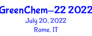 International Conference on Green Chemistry and Sustainable Engineering (GreenChem-22) July 20, 2022 - Rome, Italy