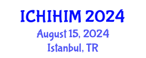 International Conference on Health Informatics and Health Information Management (ICHIHIM) August 15, 2024 - Istanbul, Turkey