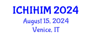International Conference on Health Informatics and Health Information Management (ICHIHIM) August 15, 2024 - Venice, Italy