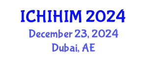 International Conference on Health Informatics and Health Information Management (ICHIHIM) December 23, 2024 - Dubai, United Arab Emirates