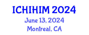 International Conference on Health Informatics and Health Information Management (ICHIHIM) June 13, 2024 - Montreal, Canada