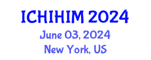 International Conference on Health Informatics and Health Information Management (ICHIHIM) June 03, 2024 - New York, United States